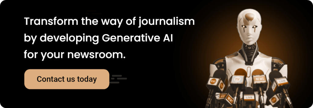 transform the way of journalism by developing generative AI for your news